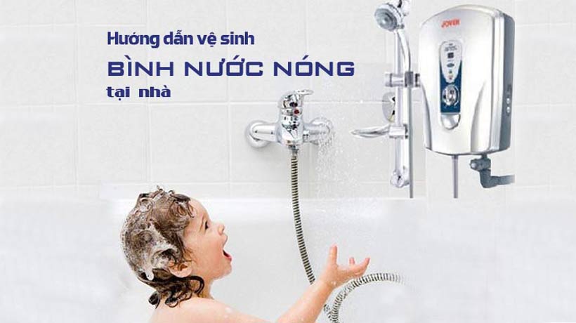 Hướng dẫn tự vệ sinh bình nước nóng tại nhà một cách đơn giản